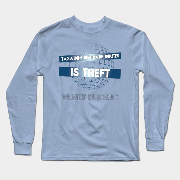 Taxation Of Trade Routes Long Sleeve T-Shirt by Scarif Podcast